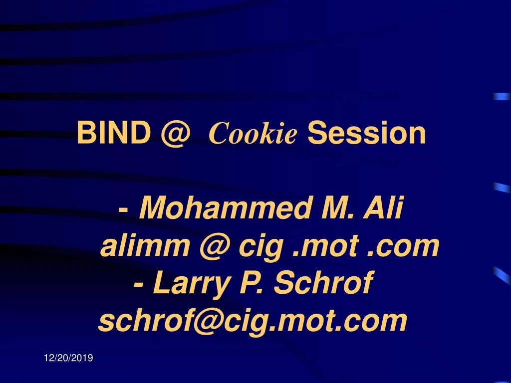 bind @ cookie session mohammed m ali alimm @ cig mot com larry p schrof schrof@cig mot com