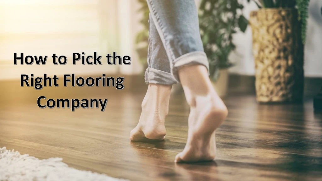 how to pick the right flooring company