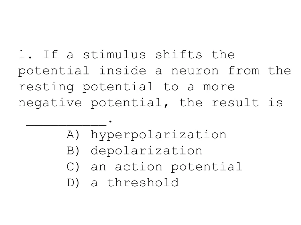 1 if a stimulus shifts the potential inside