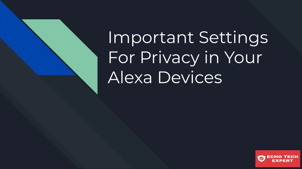 important settings for privacy in your alexa
