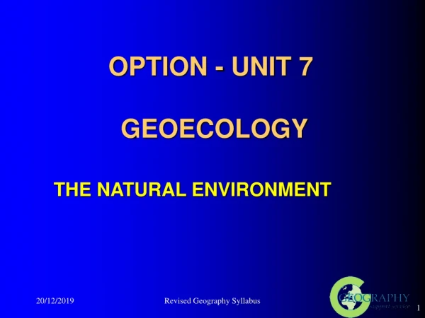 OPTION - UNIT 7  GEOECOLOGY