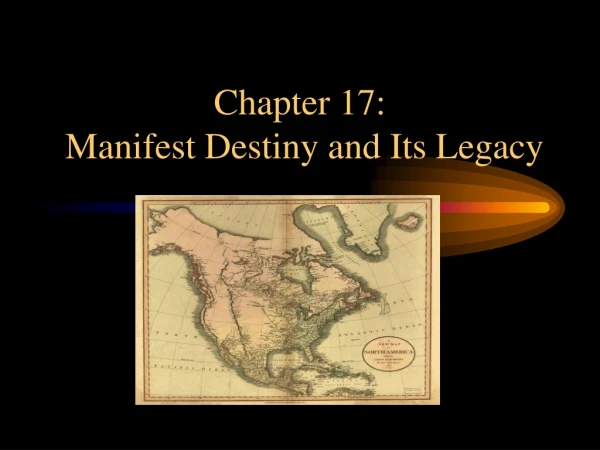 Chapter 17:  Manifest Destiny and Its Legacy