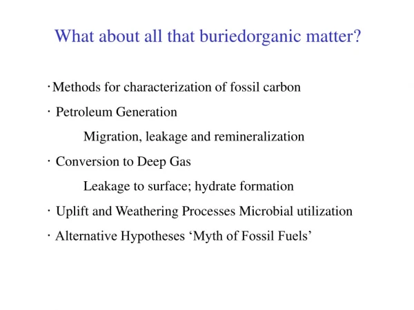 What about all that buriedorganic matter?