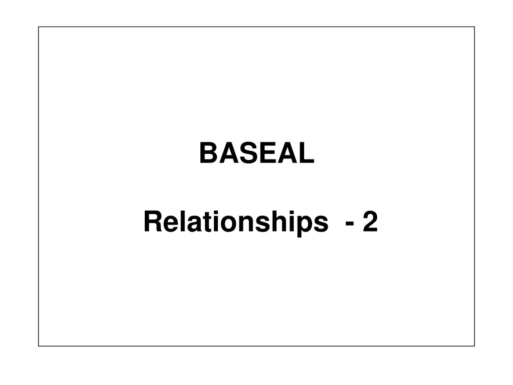 baseal relationships 2
