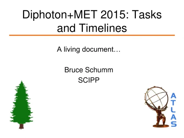 Diphoton+MET 2015: Tasks and Timelines