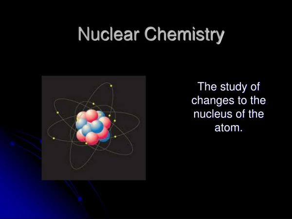 Nuclear Chemistry