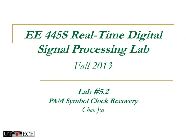 EE 445S Real-Time Digital  Signal Processing Lab Fall 2013