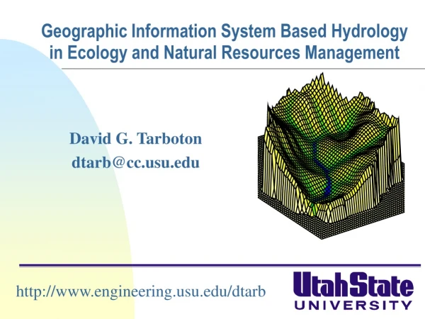 Geographic Information System Based Hydrology in Ecology and Natural Resources Management