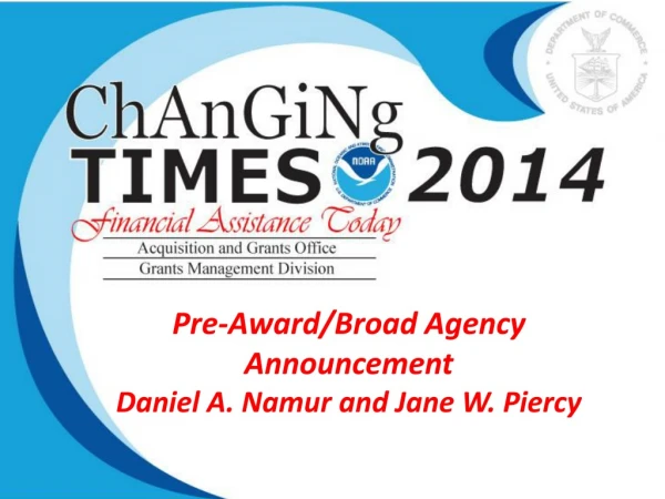Pre-Award/Broad Agency Announcement Daniel A. Namur and Jane W. Piercy