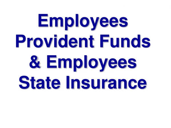 Employees Provident Funds &amp; Employees State Insurance