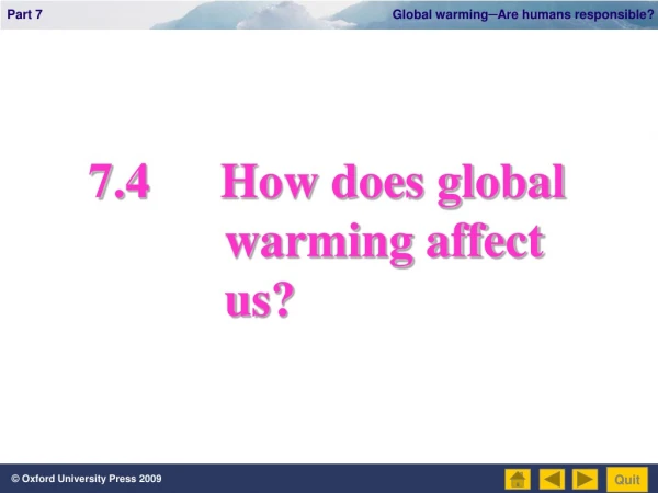 7.4		How does global            warming affect            us?