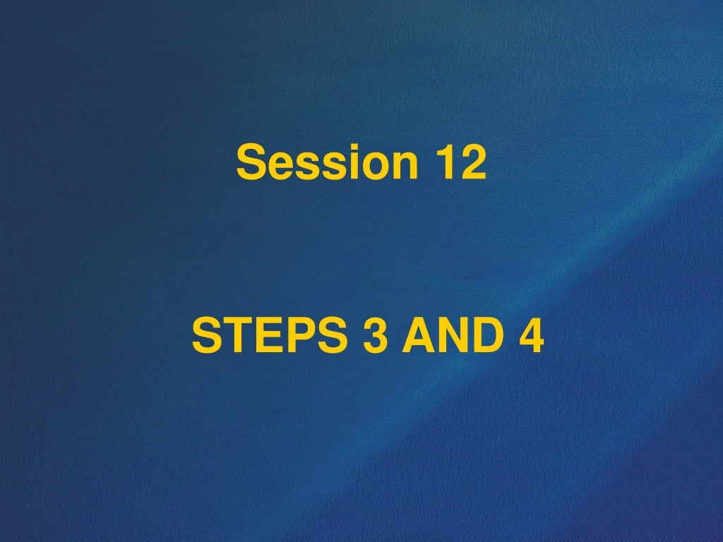 session 12 steps 3 and 4