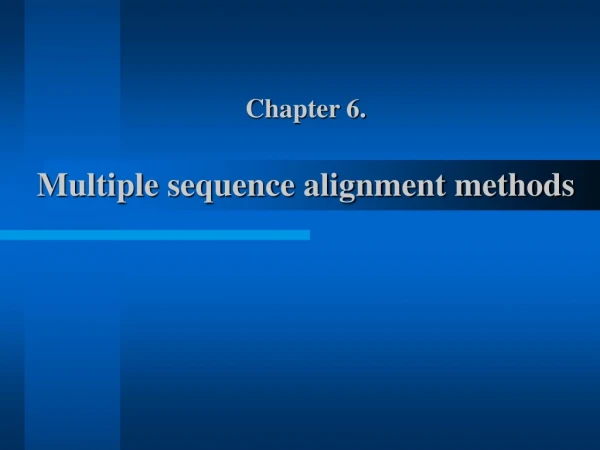 Chapter 6. Multiple sequence alignment methods