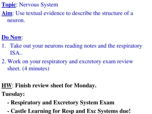 Topic : Nervous System Aim : Use textual evidence to describe the structure of a neuron. Do Now :