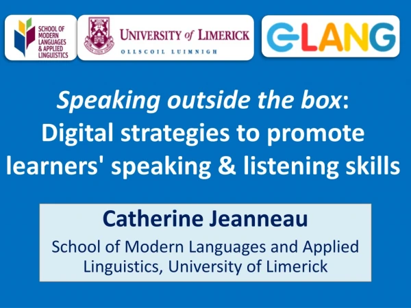 Speaking outside the box : Digital strategies to promote learners' speaking &amp; listening skills