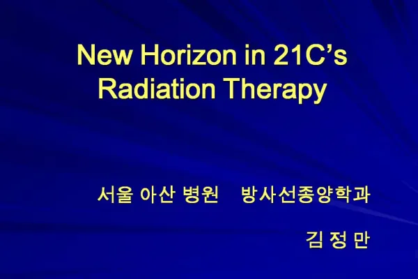 New Horizon in 21C s Radiation Therapy