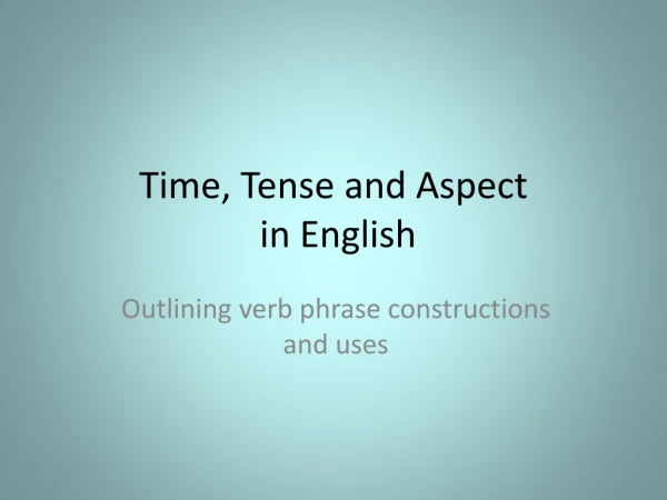 Time, Tense and Aspect  in English