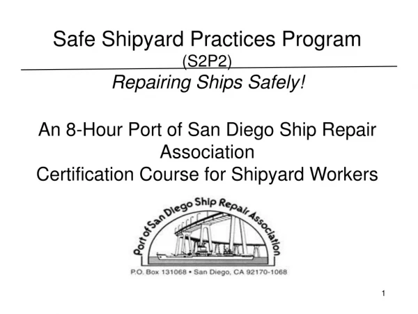 Safe Shipyard Practices Program  (S2P2) Repairing Ships Safely!