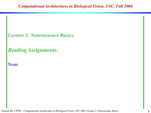 Computational Architectures in Biological Vision, USC, Fall 2004