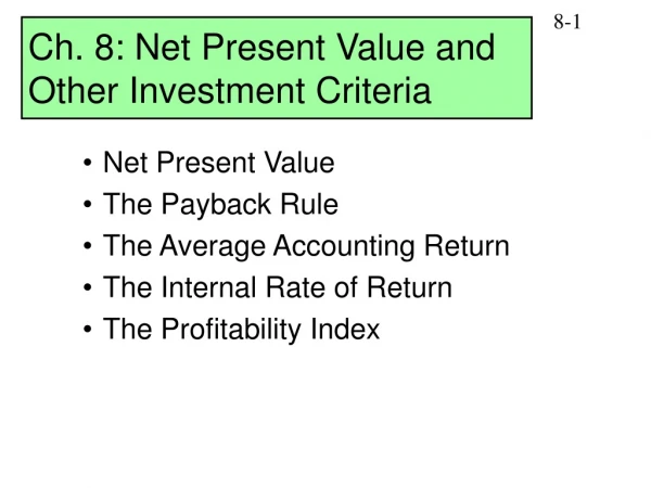 Net Present Value The Payback Rule The Average Accounting Return The Internal Rate of Return