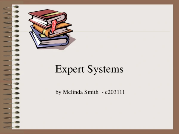 Expert Systems  		  by Melinda Smith  - c203111