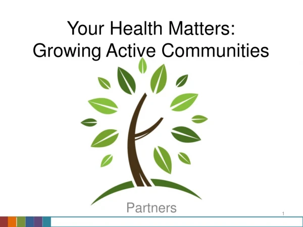 Your Health Matters:  Growing Active Communities