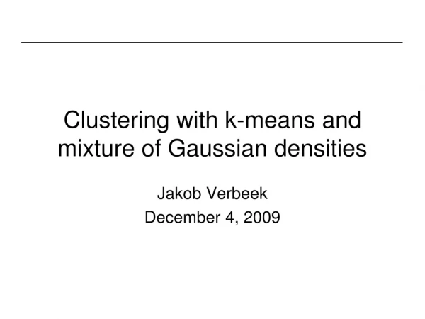 Clustering with k-means and mixture of Gaussian densities