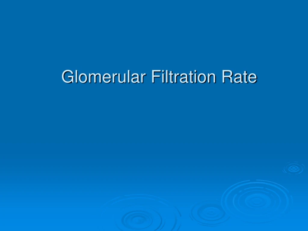 glomerular filtration rate
