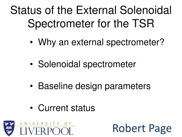 Status of the External Solenoidal Spectrometer for the TSR