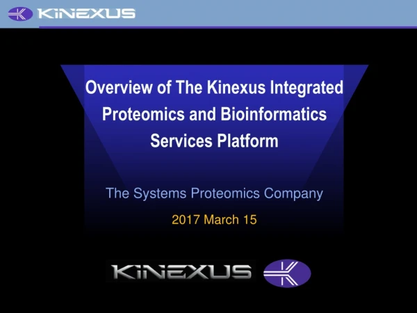 Overview of The Kinexus Integrated Proteomics and Bioinformatics Services Platform