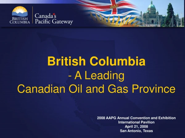 British Columbia - A Leading  Canadian Oil and Gas Province