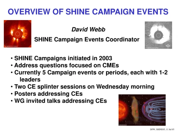 OVERVIEW OF SHINE CAMPAIGN EVENTS David Webb SHINE Campaign Events Coordinator