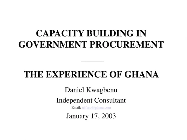CAPACITY BUILDING IN GOVERNMENT PROCUREMENT ______________________ THE EXPERIENCE OF GHANA