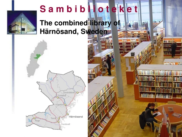 S a m b i b l i o t e k e t The combined library of Härnösand, Sweden