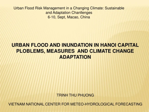 URBAN FLOOD AND INUNDATION IN HANOI CAPITAL PLOBLEMS, MEASURES  AND CLIMATE CHANGE ADAPTATION