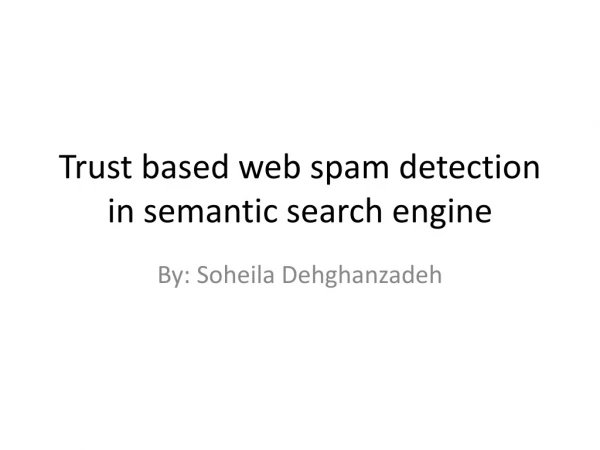 Trust based web spam detection in semantic search engine