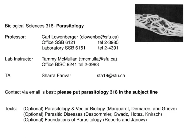Biological Sciences 318-  Parasitology Professor: 	Carl Lowenberger (clowenbe@sfu)
