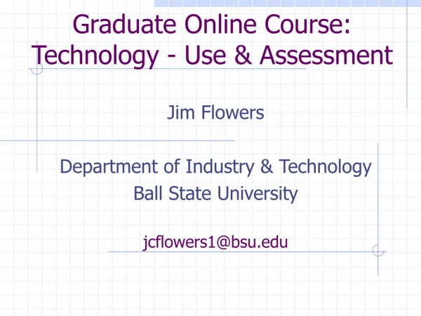 Graduate Online Course: Technology - Use &amp; Assessment