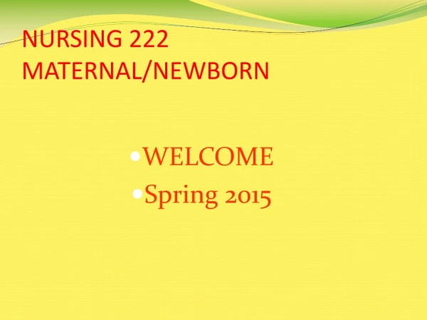 NURSING 222     MATERNAL/NEWBORN