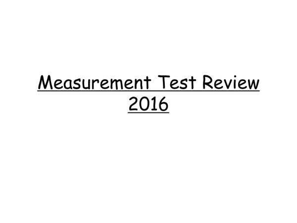Measurement Test Review  2016