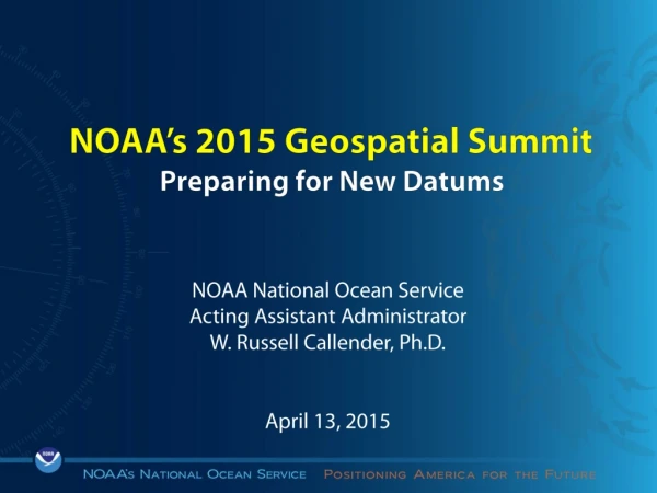 NOAA’s 2015 Geospatial Summit Preparing for New  Datums