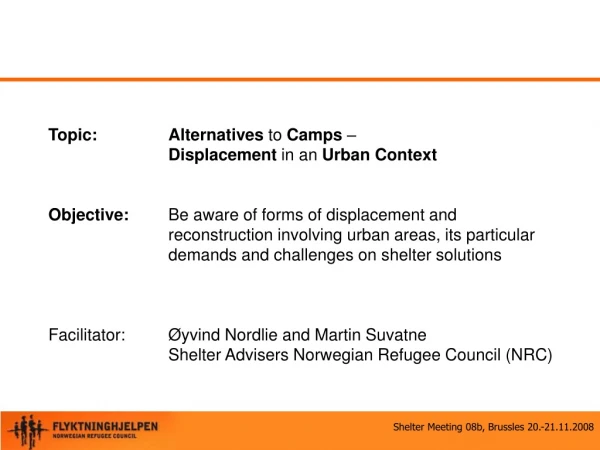 Topic:	 Alternatives  to  Camps  –  Displacement  in an  Urban Context