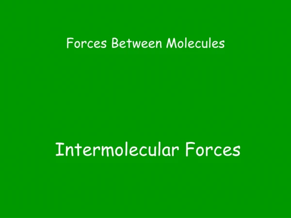 Intermolecular Forces