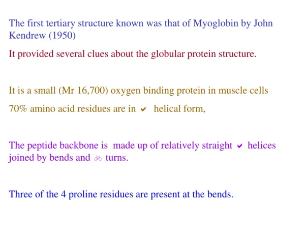 The first tertiary structure known was that of Myoglobin by John Kendrew (1950)