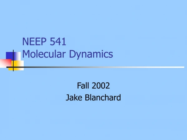 NEEP 541 Molecular Dynamics