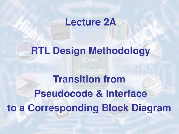 Lecture 2A RTL Design Methodology Transition from  Pseudocode &amp; Interface