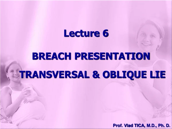 Lecture 6 BREACH PRESENTATION  TRANSVERSAL &amp; OBLIQUE LIE