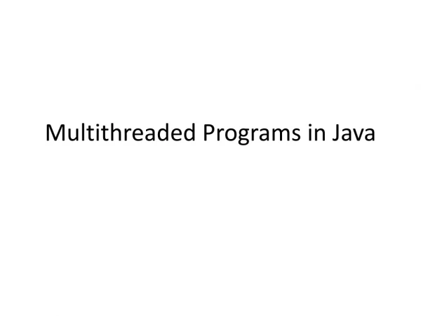 Multithreaded Programs in Java