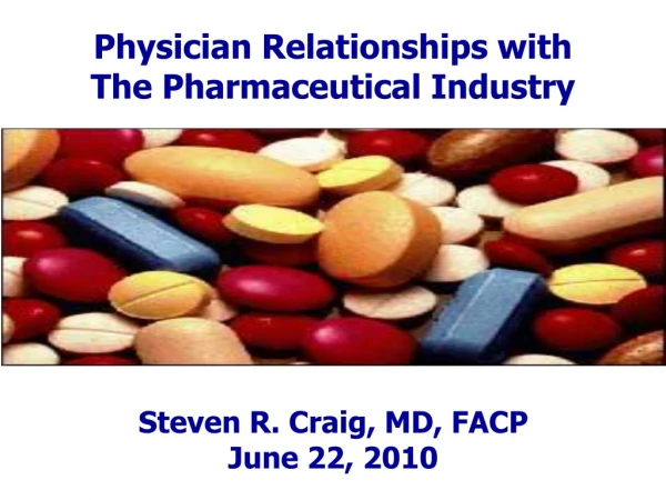 Physician Relationships with  The Pharmaceutical Industry