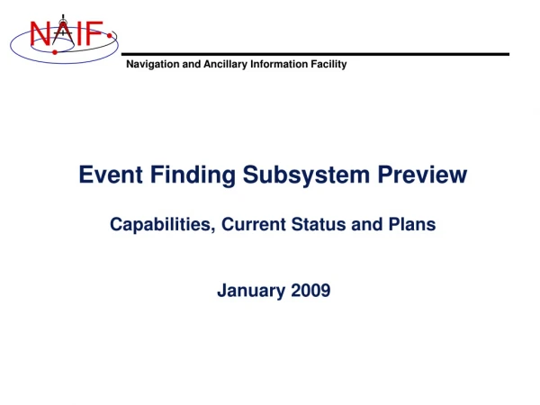 Event Finding Subsystem Preview Capabilities, Current Status and Plans